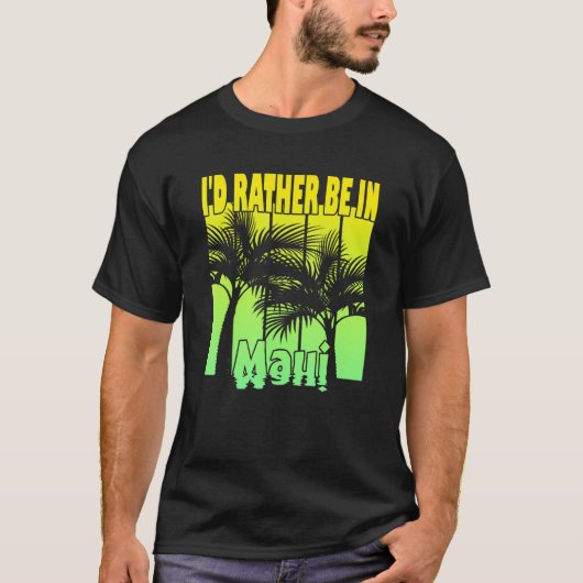 T-shirt I'D Rather Be In Maui (Devant)