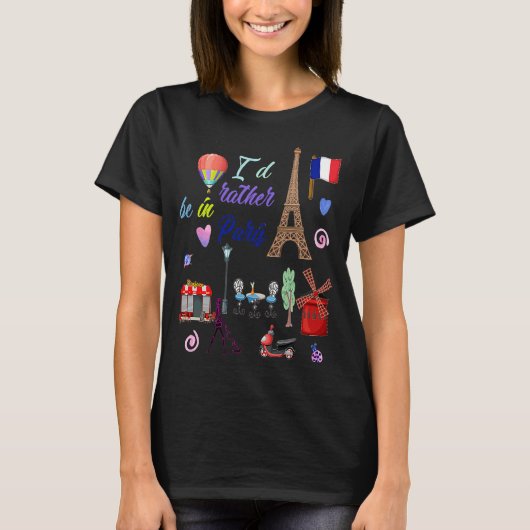 T-shirt I'd rather be in Paris the Eiffel tower French tra (Devant)