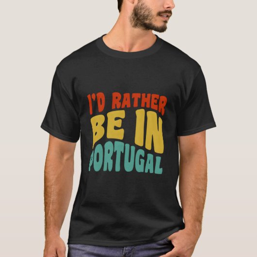 T-shirt I'D Rather Be In Portugal (Devant)