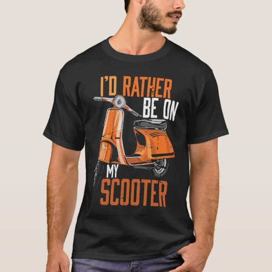 T-shirt I'd Rather Be On My Scooter Motorbike (Devant)