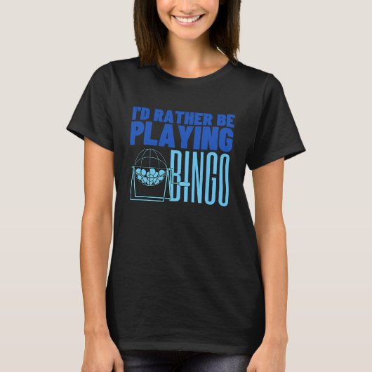 T-shirt I'd Rather Be Playing Bingo 2 (Devant)