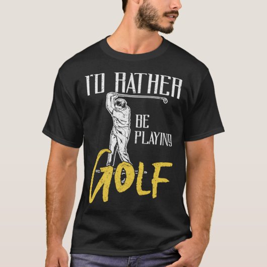T-shirt Id Rather Be Playing Golf Trainer (Devant)