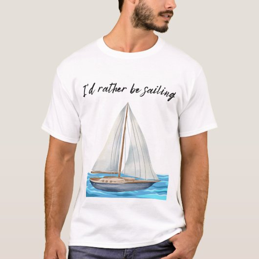 T-shirt I'd Rather Be Sailing (Devant)