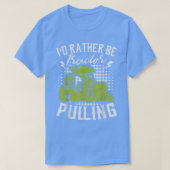 T-shirt I'd Rather Be Tractor Pulling Farmer Agriculture F (Design devant)