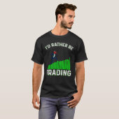 T-shirt I'd Rather Be Trading (Devant entier)