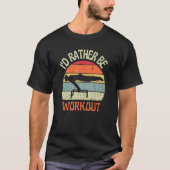 T-shirt I'D Rather Be Workout Planch Calisthenics Exercise (Devant)