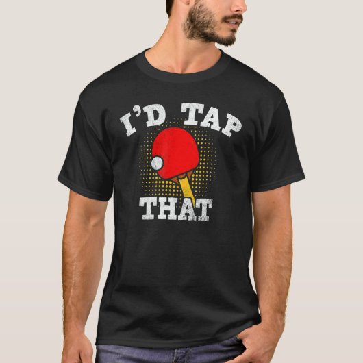 T-shirt Id Tap That Table Tennis   Ping Pong (Devant)