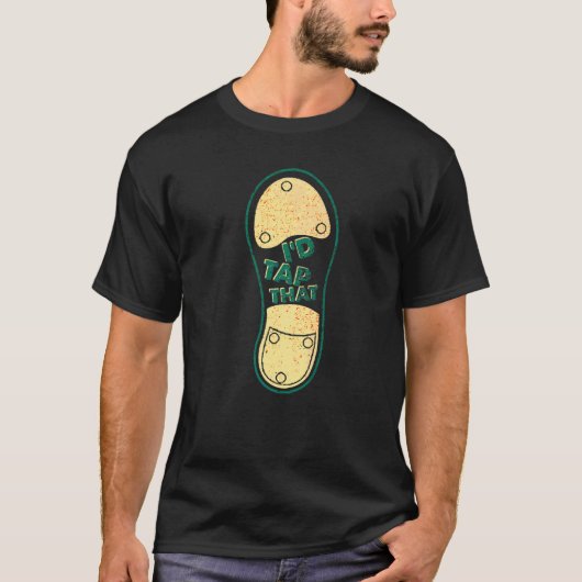 T-shirt I'd Tap That Tap Dance Dancing 6 (Devant)