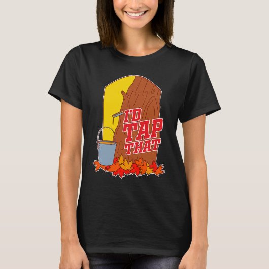 T-shirt I'd Tap That  Tree Tapping Vermont Maple Syrup (Devant)