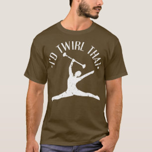 T-shirt Id Twirl Que Filles Femmes Drôle Baton Twirler