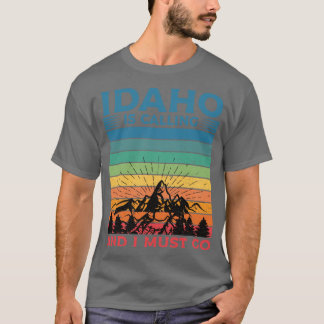T-shirt Idaho Is Calling And I Must Go Retro Vintage Idaho