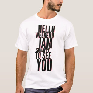 T-shirt idée cadeau Bon week-end Hello