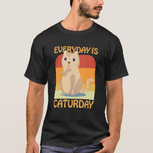 T-shirt Idée de Caturday pour chat Tous les jours est Catu