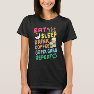 T-shirt Idées Auto Mécanique Manger Sleep Fixer les voitur