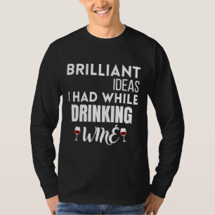 T-shirt Idées Brillantes Que J'Avais En Boissant Du Vin 11