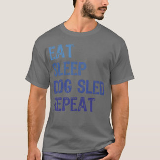 T-shirt Idées de traîneau de chien Manger Sleep traîne de 