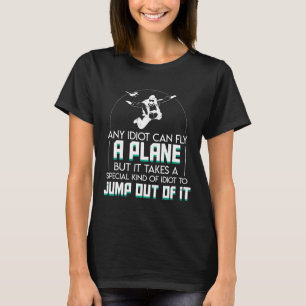 T-shirt Idiot Peut Voler Drôle Dit Skydiving Lover Shirt G