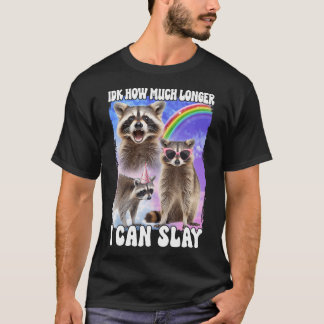T-shirt Idk Combien De Temps Je Peux Éclater Raccoon
