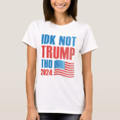 T-shirt IDK pas Trump que 2024 (Devant)