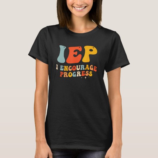 T-shirt IEP I Encourage Progress Special Education PE Teac (Devant)