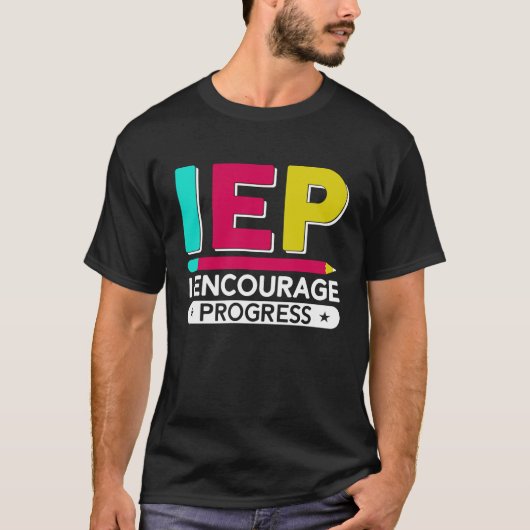 T-shirt IEP I Encourage Progress Special Education School  (Devant)