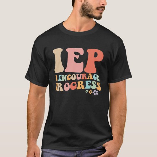 T-shirt IEP I Encourage Progress Special Education teacher (Devant)