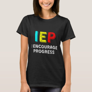 T-shirt IEP I Encourager Progress Special Education School