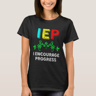 T-shirt IEP I Encourager Progress Special Education School