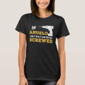 T-shirt If Abuelo Can't Fix We're All Screwed Handyman Gra (Devant)
