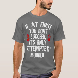 T-shirt If at First You Dont Succeed Its Only Attempted Mu