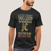 T-shirt If At First You Don't Succeed Try Doing What Jc (Devant)