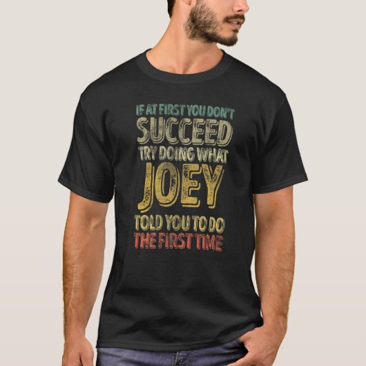 T-shirt If At First You Don't Succeed Try Doing What Joey (Devant)