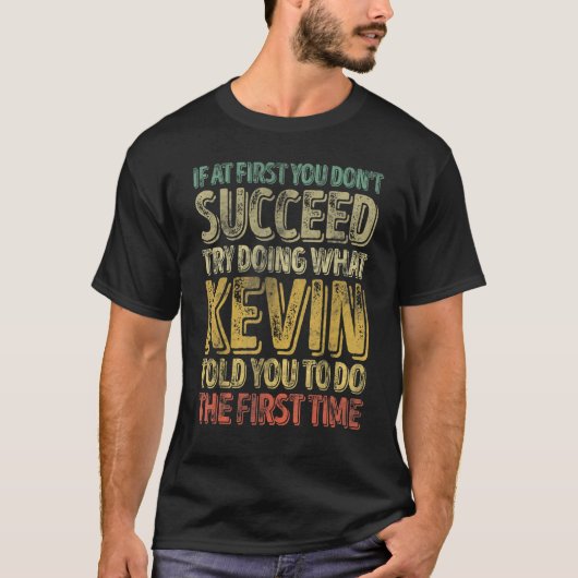 T-shirt If At First You Don't Succeed Try Doing What Kevin (Devant)
