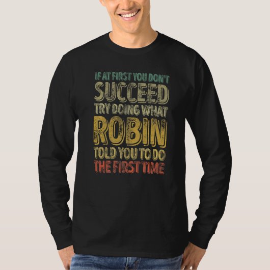T-shirt If At First You Don't Succeed Try Doing What Robin (Devant)