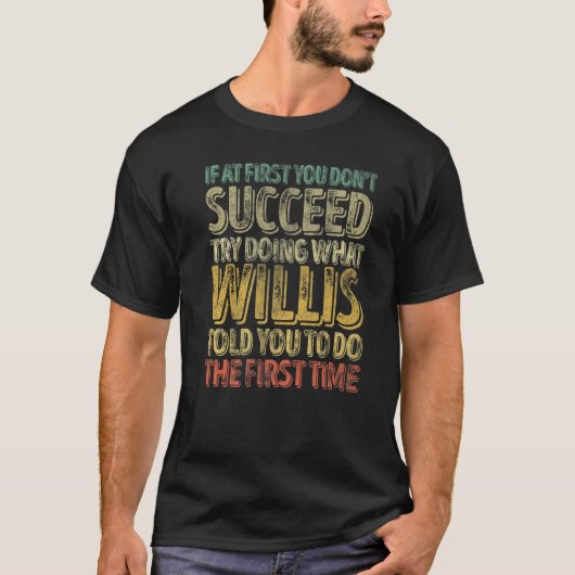 T-shirt If At First You Don't Succeed Try Doing What Willi (Devant)