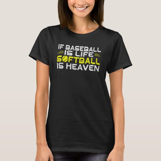 T-shirt If Baseball is life Soft is Heaven Softball (Devant)