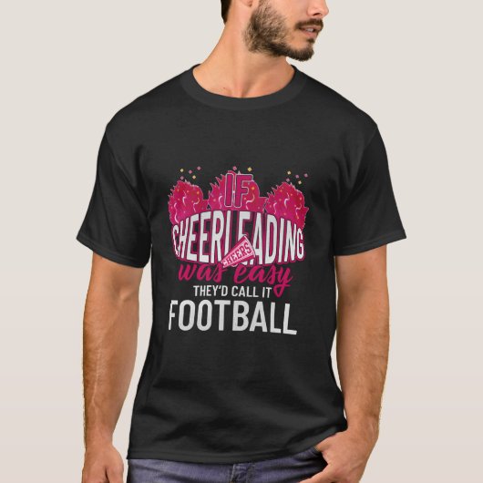T-shirt If Cheerleading Was Easy They'D Call It Football C (Devant)