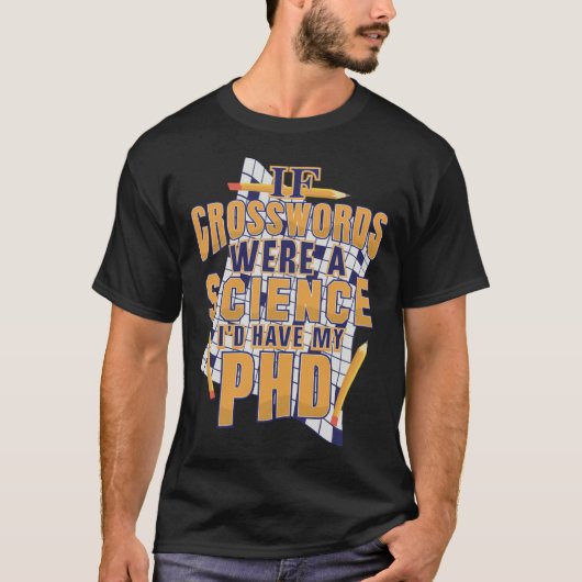 T-shirt If Crosswords Were A Science I d Have My PhD (Devant)