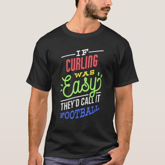 T-shirt If Curling Was Easy Saying Funny Curler (Devant)