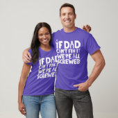 T-shirt If Dad Cant Fi It Were All Screwed Funny Papa fami (Unisexe)