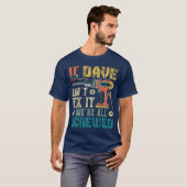 T-shirt If Dave Cant Fi it Were All Screwed Funny Fathers (Devant entier)