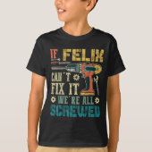 T-shirt If Felix Can't Fix It We're All Screwed Funny Fath (Devant)