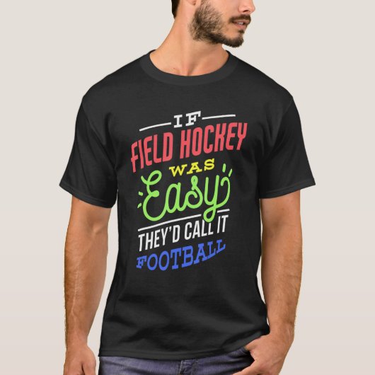 T-shirt If Field Hockey Was Easy Saying Funny Field Hockey (Devant)
