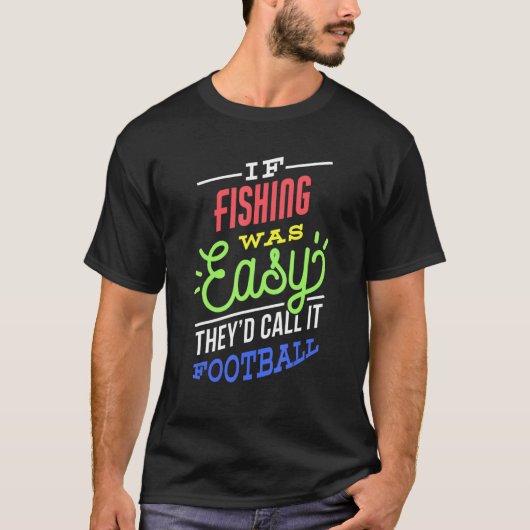 T-shirt If Fishing Was Easy Saying Funny Fisher Fisherman (Devant)