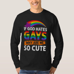 T-shirt If God Hates Gays Why Are We So Cute Lesbian Gay Q