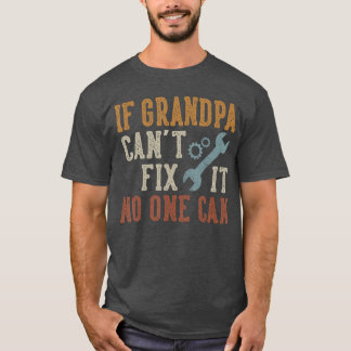 T-shirt If Grandpa Cant Fi It No One Can Grandpa Fathers D