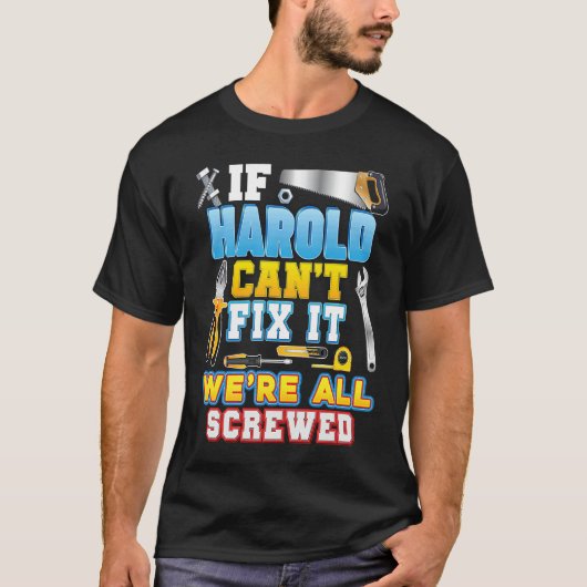 T-shirt If Harold Can't Fix It We're All Screwed Father Da (Devant)