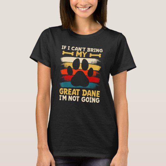 T-shirt If i can't bring my dog i'm not going great dane (Devant)