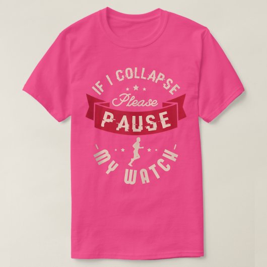 T-shirt If I collapse please pause my watch Design for a R (Design devant)