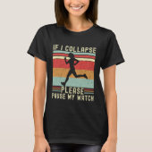T-shirt If I Collapse Plese Pause My Watch Funny Runner (Devant)